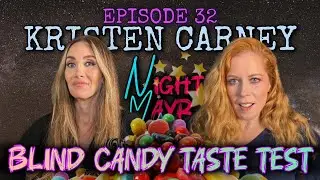 Chrissie Mayr&rsquo;s NightMayr Episode 32 - Blind Candy Taste Test Challenge With Kristen Carney!