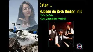 Ester Huboando Bika Ambon mi ~ Trio Endeka