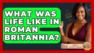 What Was Life Like In Roman Britannia? - All About Rome