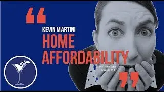 Home Affordability by Kevin Martini MartiniFactor Episode 013