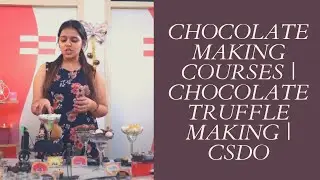 CHOCOLATE MAKING COURSES | CHOCOLATE TRUFFLE MAKING | CSDO