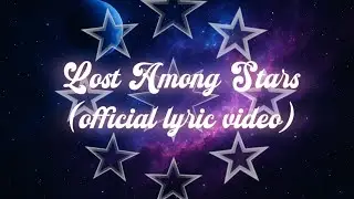 Lost Among Stars (official lyric video)