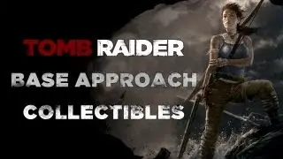 Tomb Raider Base Approach Collectibles (Relics & GPS Caches)