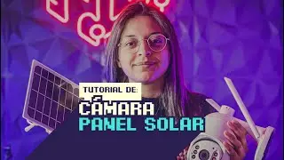 Camara Ip Domo Wifi con Panel Solar | Tutorial & Unboxing