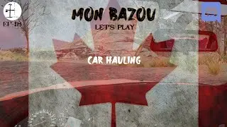 18 | Car Hauling | Mon Bazou: Let's Play