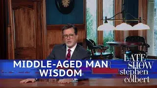 Middle Aged Man Wisdom With Stephen Colbert