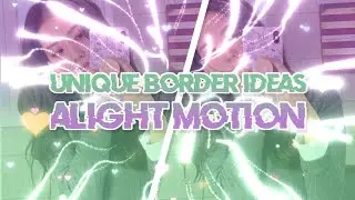 BORDER TUTORIAL | ALIGHT MOTION
