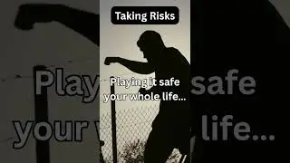Taking Risks