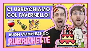 CI UBRIACHIAMO COL TAVERNELLO! BUON COMPLEANNO RUBRICHETTE! ✨#99