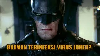 BATMAN TERNYATA TERINFEKSI VIRUS JOKER?! | Batman Arkham Knight Indonesia – Part 6