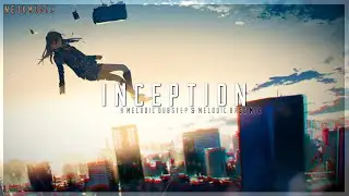 Inception | A Melodic Dubstep & Melodic Bass Mix
