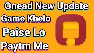 Onead|Onead New Update |Onead New Game Update |Onead Free Paytm Cash