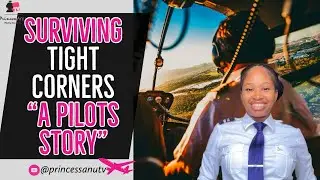 Surviving Tight Corners | A Pilot&rsquo;s Story on Handling In-Flight Challenges | PrincessAnuTv