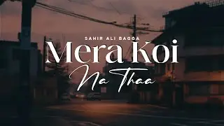 Mera koi na thaa | Sahir Ali Bagga  (LYRICS) | Sangeet Pk