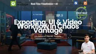 EP.05.Export 3ds Max Scenes to  Vantage | UI, Animation & Rendering Workflow | Vantage in a Minute
