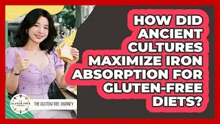 How Did Ancient Cultures Maximize Iron Absorption For Gluten-free Diets? - Gluten Free Journey