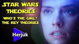 Star Wars Theories - Who's the girl? The complete collection of Rey Theories