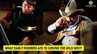 🔴 What Early Pioneers Ate To Survive The Wild West? - Cowboy Quotes