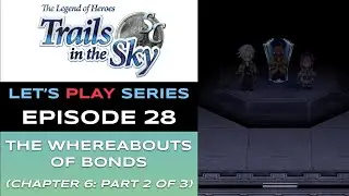 The Legend of Heroes: Trails in the Sky SC (Steam) - Ep 28/48 - Let&rsquo;s Play Series - Full Gameplay