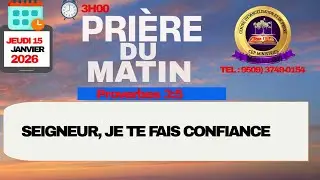 PRIERE DU MATIN JEUDI 15 JANVIER 2026 ► SEIGNEUR , JE TE FAIS CONFIANCE .