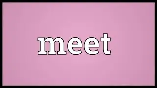 Meet Meaning