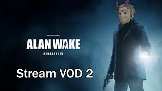 [STREAM VOD] Back into Alan's mind we go! #alanwake #alanwakeremastered #firsttimeplaying