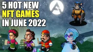 5 Hot New NFT Games in June 2022