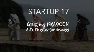 Startup 17 | Creating DRAGOON, A 2X Kickstarter Success - Lay Waste Games