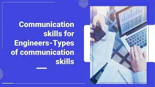 7 Types of Communication Skills Every Engineer must Learn #engineeringcareers #engineeringstudents