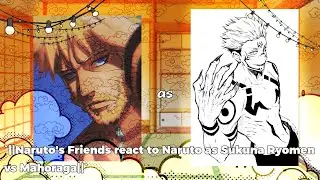 `||Naruto's Friends react to Naruto as Sukuna Ryomen vs Mahoraga||`