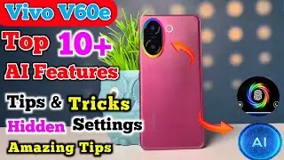 Top 10 AI Features Vivo v60e,Vivo V60e tips and tricks,AI Features, hidden features,top 20+ AI tips