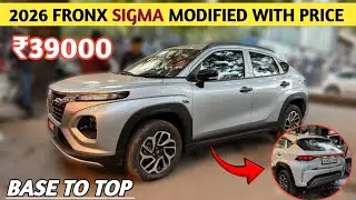 Maruti Suzuki Fronx Sigma Modified With Price ✅ Fronx 2026 Modification ✅ Fronx Base To Top Modified