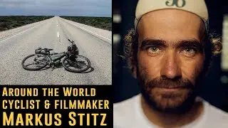 Round The World Cyclist & Filmmaker Markus Stitz | Cut Two: Ep4