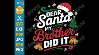 Dear Santa My Brother Did It SVG PNG Funny Christmas Toddler Naughty List Cricut Shirt Design |