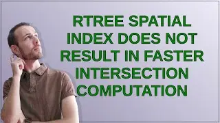 Gis: RTree spatial index does not result in faster intersection computation