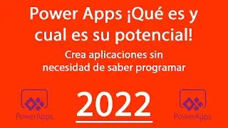 Power Apps &iexcl;Qu&eacute; es y cual es su potencial! - 2022