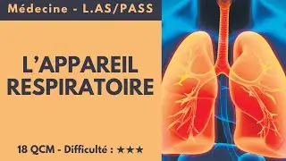 L'APPAREIL RESPIRATOIRE - Médecine - L.AS/PASS - 18 QCM - Difficulté : ★★★