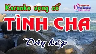 Karaoke vọng cổ T&Igrave;NH CHA - D&Acirc;Y K&Eacute;P [T/g Phạm Văn Ph&uacute;c]