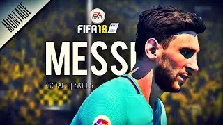 FIFA 18 | Lionel Messi - Goals & Skills [Montage]