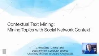 Lecture 51 &mdash; Contextual Text Mining  Mining Topics with Social Network Context | UIUC