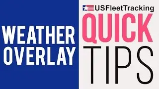Weather Overlay - Quick Tips | US Fleet Tracking