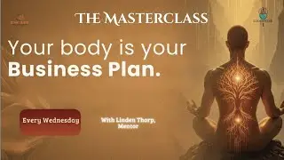 Your Body is Your Business Plan: the Masterclass