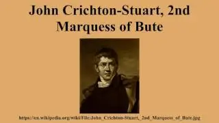 John Crichton-Stuart, 2nd Marquess of Bute