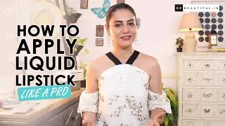 Beginner's Guide On How To Apply Liquid Lipstick | Lipstick Tutorial | Be Beautiful