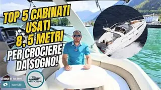 TOP 5 CABINATI Usati 8,5MT per CROCIERE da Sogno!