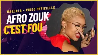 Magdala - C&rsquo;est fou (Afro Zouk) | Clip Officiel