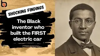 They Erased Him: William H. Dungey, the Black Genius Behind the First Electric Car