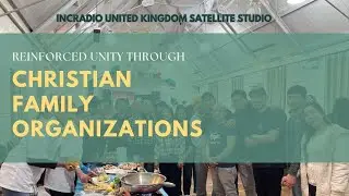 Reinforced Unity Through Christian Family Organization | United Kingdom | May 05, 2025