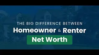 The Big Difference Between Homeowner and Renter: Net Worth