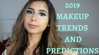 MAKEUP TRENDS I WANT TO SEE IN 2019 & Predictions